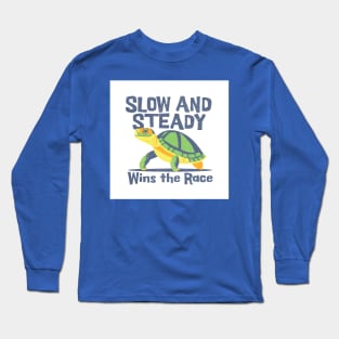 Slow And Steady Wins The Race - Turtle Long Sleeve T-Shirt